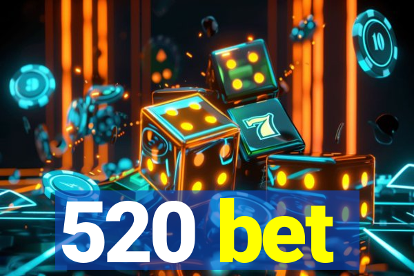 520 bet